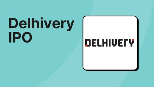 Delhivery IPO – Good or Bad?